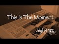 This Is The Moment “Jekyll&amp;HYDE”【Let&#39;s sing!】ミュージカル「ジキル&amp;ハイド」より 時が来た