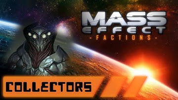 Mass Effect Factions: "The Collectors"