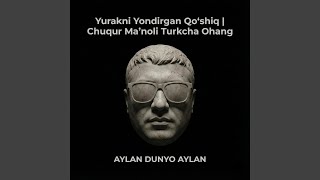 Aylan, Dunyo Aylan | Yurakni Yondirgan Qoʻshiq | Chuqur Maʼnoli Turkcha Ohang