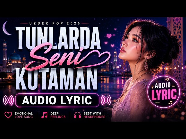 Tunlarda Seni Kutaman – Emotional Uzbek Pop Love Song 2026 🌙 | Audio Lyric