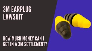 3M Earplug Lawsuit 2020 - How Much Money Can I Get in a 3M Settlement?