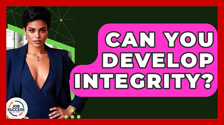 Can You Develop Integrity? - Job Success Network