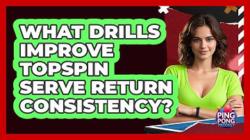 What drills improve topspin serve return consistency?