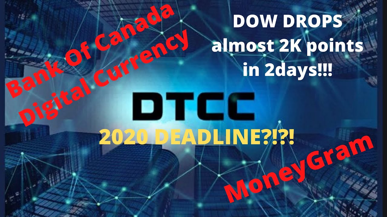 DTCC 2020 DEADLINE,MoneyGram,Bank Of Canada`s Digital Currency YouTube
