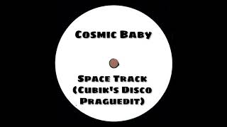 Cosmic Baby - Space Track (Cubik&#39;s Disco Praguedit)