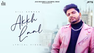 Akkh Laal (Full Song) Gill Armaan | Punjabi Songs  2023 | Punjabi Songs 2023 | Jass Records