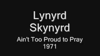 Lynyrd Skynyrd  ~ Aint to Proud to Pray chords