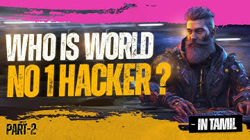 Part 2 | Who is world No 1 Hacker ? |  Cyber Voyage | In Tamil
