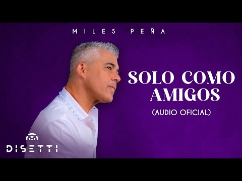 Miles Peña-SOLO COMO AMIGOS-Salsa Romantica