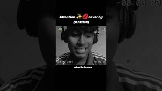 Attention ✨💋 (cover) #rjrishi #cover #song #englishsongs