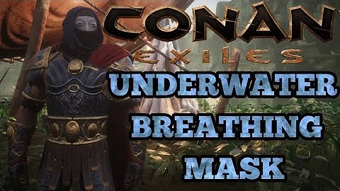 Conan Exiles UNDERWATER BREATHING MASK BREATHING UNDERWATER WITHOUT BREATHING POTION 2020