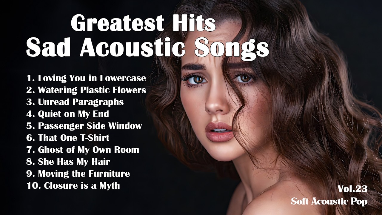 Greatest Hits Sad Acoustic Songs - Soft Acoustic Pop - Playlist Vol. 23