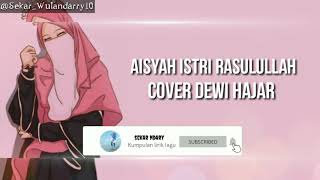 Aisyah Istri Rasulullah | Cover Dewi Hajar | Lirik Lagu