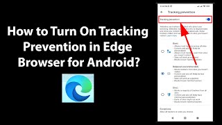 How to Turn On Tracking Prevention in Edge Browser for Android?
