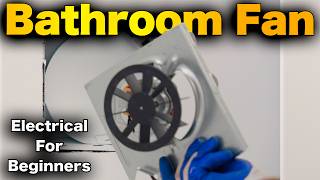 How To Install A Bathroom Exhaust Fan - ALL WIRING!