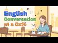 English Podcast for Learning English | Slow English Conversation | English Conversation at a Café