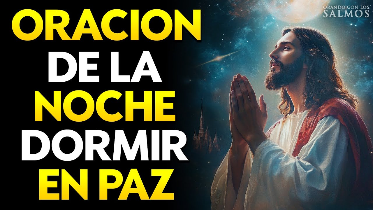 Oración de la noche para dormir en paz y pedir todo lo que precisas ...