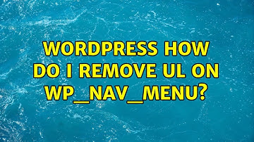 Wordpress: How do I remove UL on wp_nav_menu? (6 Solutions!!)