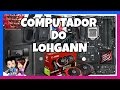 Setup do Lohgann - Eu e Ela Joga