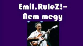 Video thumbnail of "Emil.RuleZ! - Nem megy"