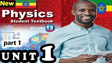 Unit 1 - Physics and Human Society ||  GRADE 11 New Curriculum Physics Ethiopian Education