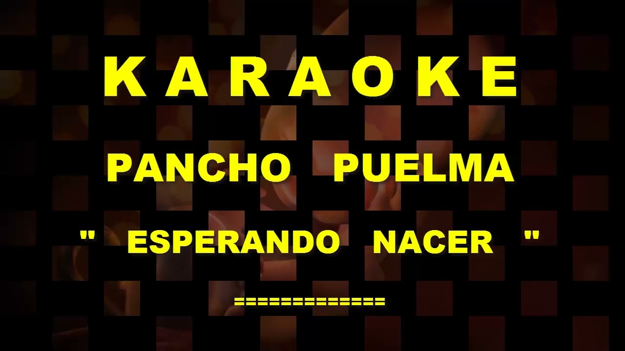 Karaoke - Pancho Puelma - Esperando Nacer