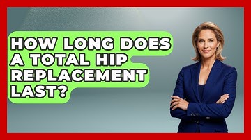 How Long Does A Total Hip Replacement Last? - The Operating Table