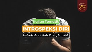 Introspeksi Diri - Ustadz Abdullah Zaen., Lc., MA.