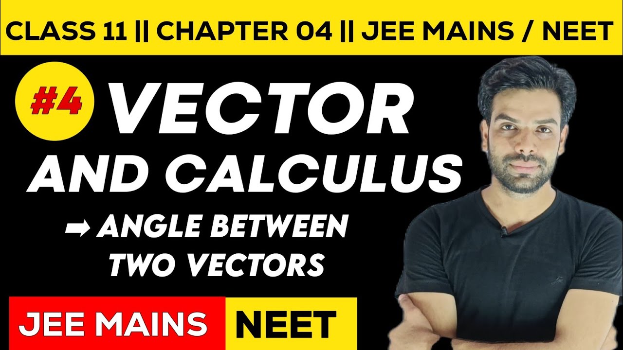 Vector And Calculus || Angle Between Two Vectors || Class 11 Physics ...