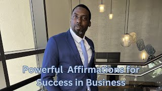 POWERFUL AFFIRMATIONS FOR SUCCESS IN BUSINESS