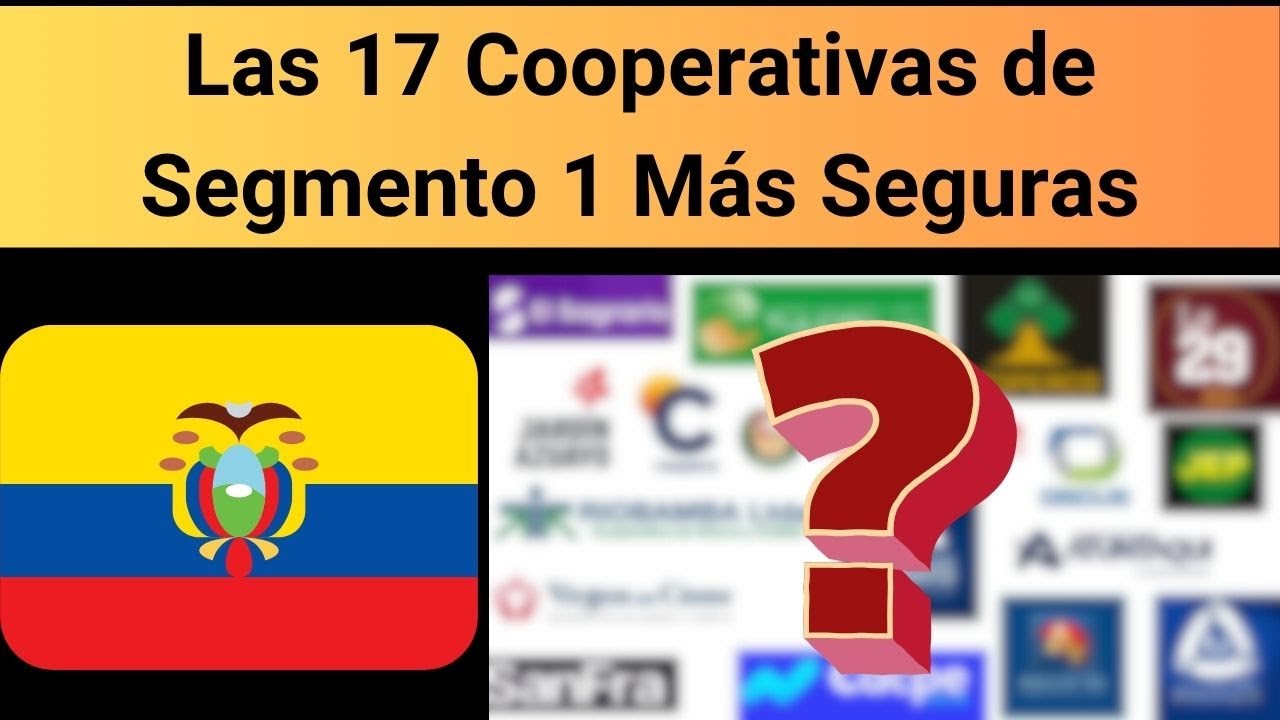 Las 17 Cooperativas de Segmento 1 Más Seguras para Ahorrar e Invertir dinero en Ecuador. Agosto 2025