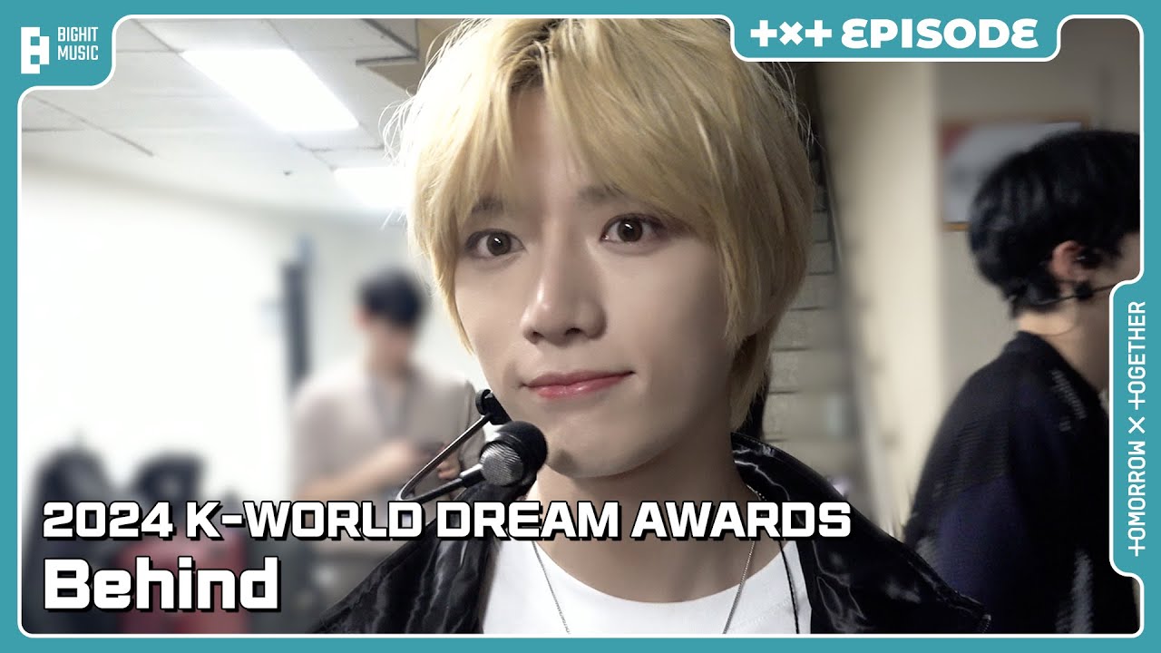 ‘2024 K-WORLD DREAM AWARDS’ Behind | EPISODE | TXT (투모로우바이투게더)