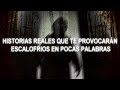 8 Historias Reales que te Provocarán Escalofríos con Pocas Palabras