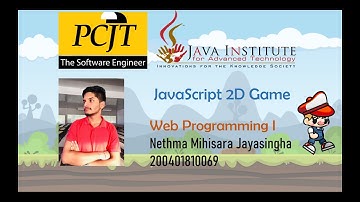 Java Institute | JavaScript 2D Game Development | Nethma Jayasingha | 2023. 05 . 11