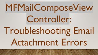 MFMailComposeViewController: Troubleshooting Email Attachment Errors