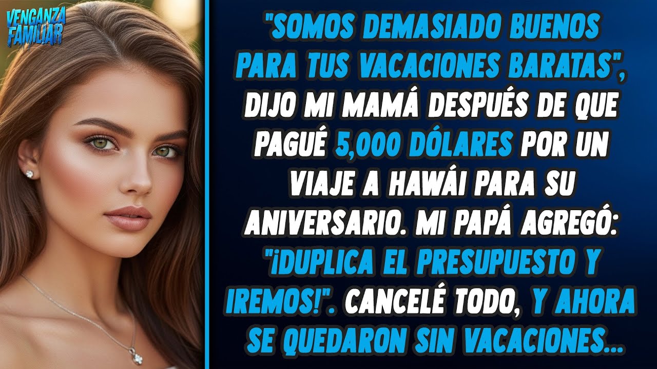 Les di un viaje de $5000 por su aniversario y mi mamá lo llamó 