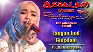 Jangan Jual Ginjalmu Cover By  Ika Ismatul Hawa | Assalam Musik Pekalongan | Live Kalangsono Batang