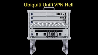 Ubiquiti Unifi VPN Hell