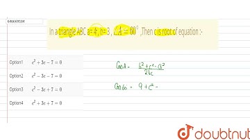 In a triangle ABC a=4 , b= 3 , angle A =60 ^@ ,Then c is root of equation:-  | 11 | Solutions of...