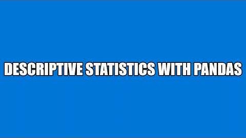 Descriptive statistics of Pandas- CBSE Class 12 IP