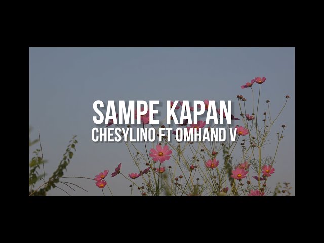 SAMPE KAPAN ( LIRIK VIDEO ) - Chesylino ft Omhand V class=