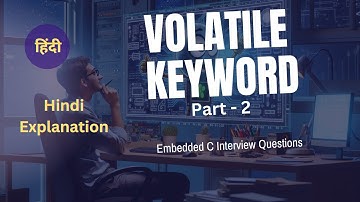 Volatile Keyword : Embedded C :Part2  | Hindi