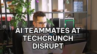 AI Teammates at TechCrunch Disrupt 2026