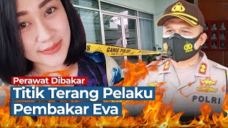 Titik Terang Pembakar Eva, Perawat Cantik di Malang, Polisi Periksa Saksi hingga Orang Terdekat