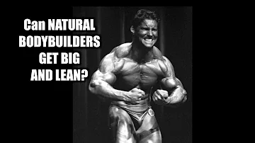 Can NATURAL BODYBUILDERS GET BIG AND LEAN?