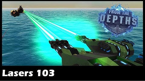 From the Depths - Laser Tutorial 103