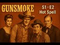 Gunsmoke S1 E2  Hot Spell - Western Audiobook Wild West Stories - Marshal Matt Dillon’s Justice