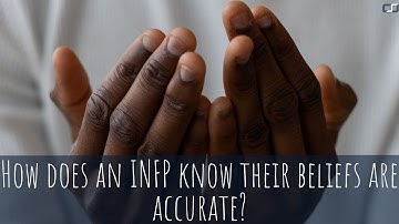 How does an INFP know their beliefs are accurate? | CS Joseph Responds