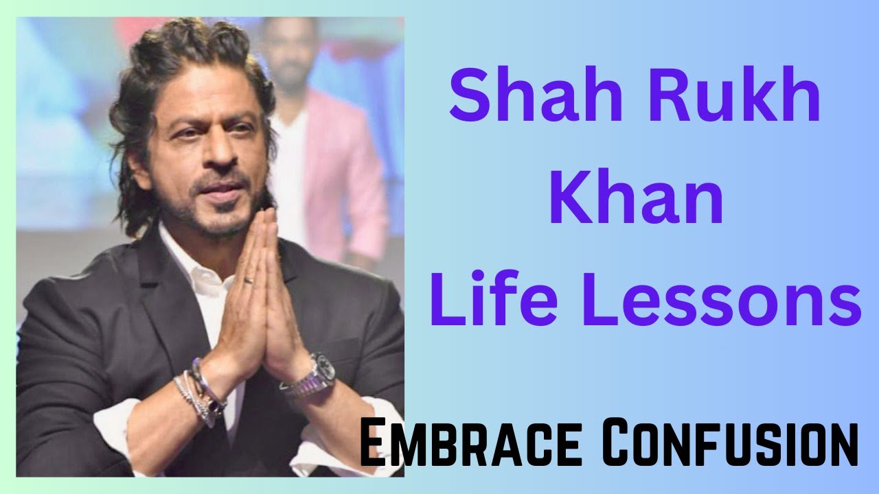 Shah Rukh Khan Shah Rukh Khan Life Lessons Shah Rukh Khan Interview Embrace Confusion