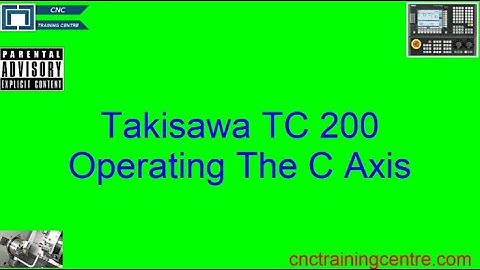 Takisawa TC 200 CNC Lathe C Axis Operation